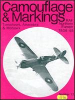 Camouflage & Markings Number 12: Tomahawk, Airacobra & Mohawk. RAF Northern Europe 1936 - 45