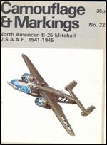 Camouflage & Markings Number 22: North American B-25 Mitchell U.S.A.A.F., 1941-1945
