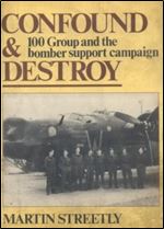 Confound and Destroy: 100 Group and the Bomber Support Campaign