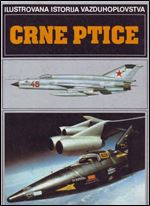 Crne Ptice (Ilustrovana Istorija Vazduhoplovstva) [Serbian]