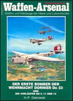 Der Erste Bomber der Wehrmacht Dornier Do 23 und die Vorlaufer Do F, 11 und 13 (Waffen-Arsenal Sonderband S-32)