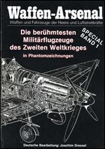 Die beruhmtesten Militarflugzeuge des Zweiten Weltkrieges in Phantomzeichnungen (Waffen Arsenal Special Band 1)