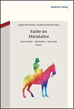 Farbe im Mittelalter : Materialitat Medialitat Semantik (2 Bande). Akten des 13. Symposiums des Mediavistenverbandes [German]
