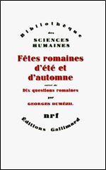 Fetes romaines d'ete et d'automne / Dix questions romaines [French]