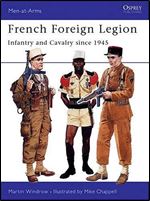 French Foreign Legion: Infantry and Cavalry since 1945 (Men-at-Arms Series 300)