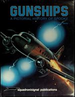 Gunships: A Pictorial History of Spooky (Squadron/Signal Publications 6032)