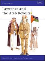 Lawrence and the Arab Revolts 1914-18 (Men-at-Arms Series 208)