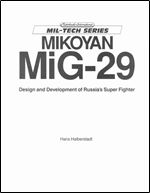 Mikoyan MiG-29: Design and Development of Russia's Super Fighter (Mil-Tech Series)