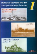 Niszczyciele II wojny swiatowej (Destroyers the World War Two) 1: USS Gendreau (typ Buckley), Matsu, HMS Brissenden (typ Hunt IV)