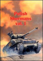 Polish Shermans vol. I (Militaria 124) [Polish text / English summary]