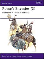 Rome's Enemies (3): Parthians and Sassanid Persians (Men-at-Arms Series 175)