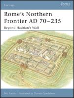 Rome's Northern Frontier AD 70-235: Beyond Hadrian's Wall (Osprey Fortress 31)