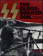 SS: The Blood-Soaked Soil. The Battles of the Waffen-SS