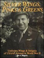 Silver Wings, Pinks and Greens: Uniforms, Wings & Insignia of USAAF Airmen in World War II