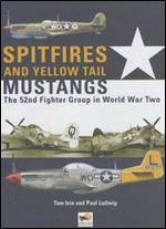 Spitfires and Yellow Tail Mustangs: The 52nd Fighter Group in World War II