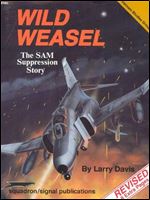 Squadron/Signal Publications 6060: Wild Weasel: The SAM Suppression Story - Vietnam Studies Group series