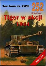 Tank Power vol.XXVIII. Tiger w akcji 1944 / Tiger in Action 1944 (Militaria 252) [Polish / English]
