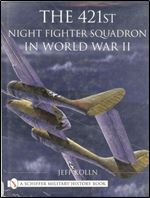 The 421st Night Fighter Squadron: In World War II (Schiffer Military History)