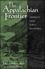 The Appalachian Frontier: America'S First Surge Westward (Appalachian Echoes Non-Fiction)