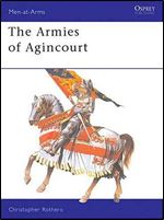 The Armies of Agincourt (Men-at-Arms Series 113)