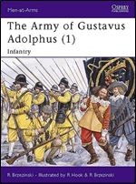 The Army of Gustavus Adolphus (1): Infantry (Men-at-Arms Series 235)
