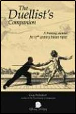 The Duellist's Companion: A Training Manual for 17th Century Italian Rapier