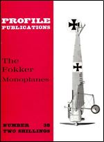 The Fokker Monoplanes (Aircraft Profile Number 38)