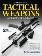 The Gun Digest Book of Tactical Weapons Assembly/Disassembly (Gun Digest Book of Firearms Assembly/Disassembly)