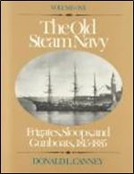 The Old Steam Navy Volume One: Frigates, Sloops and Gunboats, 1815-1855