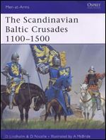 The Scandinavian Baltic Crusades 1100-1500 (Men-at-Arms Series 436)