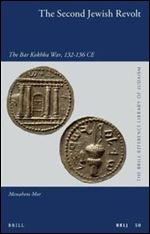 The Second Jewish Revolt: The Bar Kokhba War, 132-136 Ce (Brill Reference Library of Judaism.)