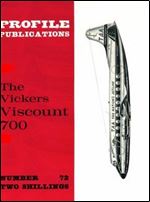 The Vickers Viscount 700 (Profile Publications Number 72)