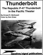 Thunderbolt. The Republic P-47 Thunderbolt in the Pacific Theater (Squadron/Signal Publications 6079)