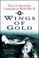 Wings of Gold: The U.S. Naval Air Campaign in World War II
