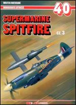 upermarine Spitfire cz. 3 (Monografie Lotnicze 40) [Polish]