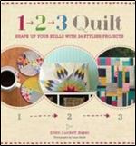 1, 2, 3 Quilt: Shape Up Your Skills with 24 Stylish Projects
