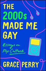 2000s Made Me Gay