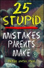 25 Stupid Mistakes Parents Make