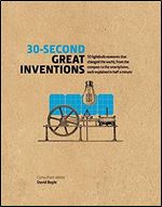 30-Second Great Inventions: 50 light-bulb moments that changed the world, from the compass to the smartphone, each explained in half a minute