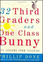 32 third graders and one class bunny : life lessons from teaching