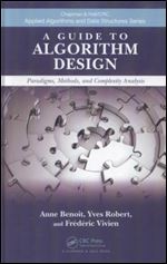 A Guide to Algorithm Design: Paradigms, Methods, and Complexity Analysis (Chapman & Hall/CRC Applied Algorithms and Data Structures series)