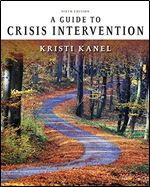A Guide to Crisis Intervention Ed 6