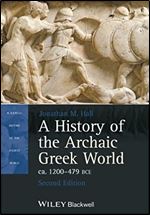 A History of the Archaic Greek World, ca. 1200-479 BCE Ed 2