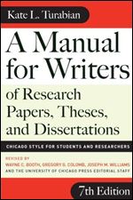 A Manual for Writers of Research Papers, Theses, and Dissertations, Seventh Edition: Chicago Style for Students and Researchers (Chicago Guides to Writing, Editing, and Publishing) Ed 7