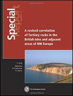 A Revised Correlation of Tertiary Rocks in the British Isles and Adjacent Areas of NW Europe (Geological Society special reports)