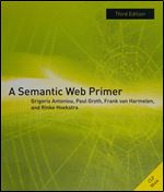 A Semantic Web Primer, third edition (Information Systems)