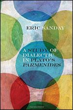 A Study of Dialectic in Plato's Parmenides (Rereading Ancient Philosophy)