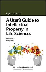 A User's Guide to Intellectual Property in Life Sciences (A User's Guide to... Series)
