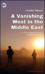 A Vanishing West in the Middle East: The Recent History of US-Europe Cooperation in the Region (The Washington Institute for Near East Policy)