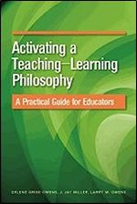 Activating a Teaching-Learning Philosophy: A Practical Guide for Educators